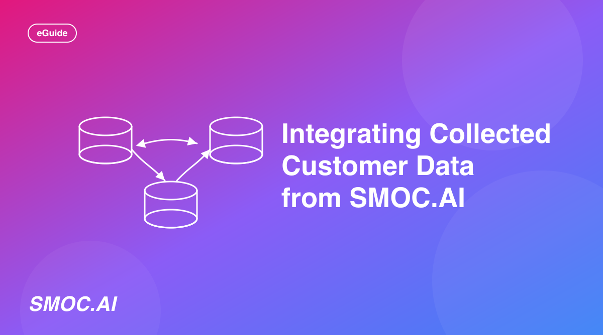 Integrating Collected Customer Data from SMOC.AI